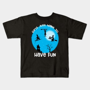 Girls Just Want to Have Fun Kids T-Shirt